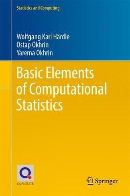 Basic Elements of Computational Statistics - Wolfgang Karl Härdle,Ostap Okhrin,Yarema Okhrin - cover