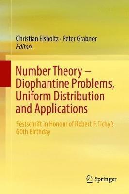 Number Theory – Diophantine Problems, Uniform Distribution and Applications: Festschrift in Honour of Robert F. Tichy’s 60th Birthday - cover