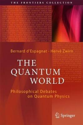 The Quantum World: Philosophical Debates on Quantum Physics - cover