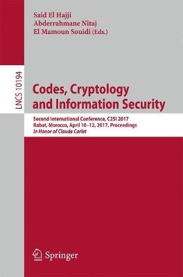 Codes, Cryptology and Information Security: Second International Conference, C2SI 2017, Rabat, Morocco, April 10–12, 2017, Proceedings - In Honor of Claude Carlet - cover