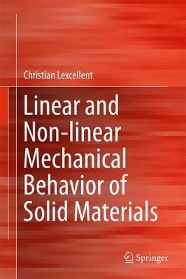 Linear and Non-linear Mechanical Behavior of Solid Materials - Christian Lexcellent - cover