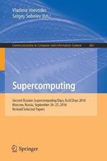 Supercomputing: Second Russian Supercomputing Days, RuSCDays 2016, Moscow, Russia, September 26–27, 2016, Revised Selected Papers