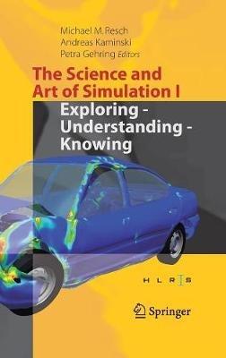 The Science and Art of Simulation I: Exploring - Understanding - Knowing - cover