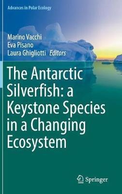 The Antarctic Silverfish: a Keystone Species in a Changing Ecosystem - cover