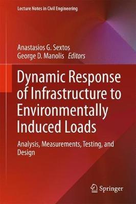 Dynamic Response of Infrastructure to Environmentally Induced Loads: Analysis, Measurements, Testing, and Design - cover