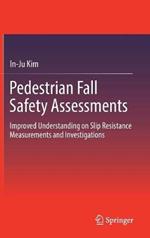 Pedestrian Fall Safety Assessments: Improved Understanding on Slip Resistance Measurements and Investigations