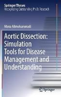 Aortic Dissection: Simulation Tools for Disease Management and Understanding - Mona Alimohammadi - cover