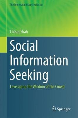 Social Information Seeking: Leveraging the Wisdom of the Crowd - Chirag Shah - cover