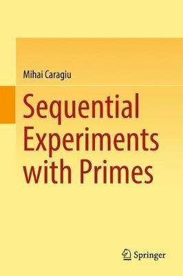 Sequential Experiments with Primes - Mihai Caragiu - cover
