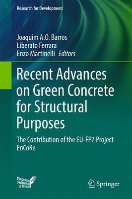 Recent Advances on Green Concrete for Structural Purposes: The contribution of the EU-FP7 Project EnCoRe - cover