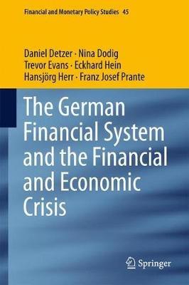 The German Financial System and the Financial and Economic Crisis - Daniel Detzer,Nina Dodig,Trevor Evans - cover
