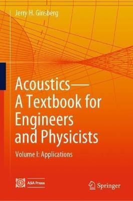 Acoustics-A Textbook for Engineers and Physicists: Volume I: Fundamentals - Jerry H. Ginsberg - cover