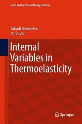 Internal Variables in Thermoelasticity - Arkadi Berezovski,Peter Ván - cover