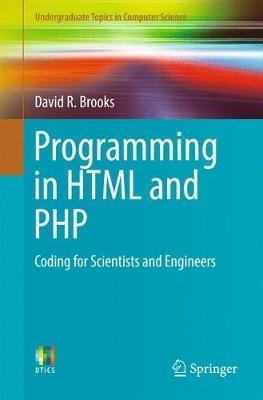 Programming in HTML and PHP: Coding for Scientists and Engineers - David R. Brooks - cover