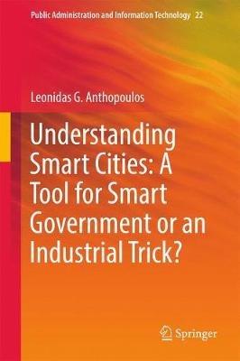 Understanding Smart Cities: A Tool for Smart Government or an Industrial Trick? - Leonidas G. Anthopoulos - cover