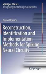 Reconstruction, Identification and Implementation Methods for Spiking Neural Circuits