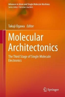 Molecular Architectonics: The Third Stage of Single Molecule Electronics - cover