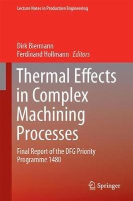 Thermal Effects in Complex Machining Processes: Final Report of the DFG Priority Programme 1480 - cover