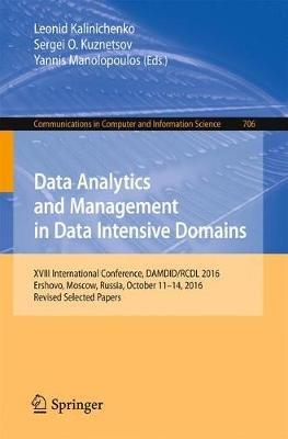 Data Analytics and Management in Data Intensive Domains: XVIII International Conference, DAMDID/RCDL 2016, Ershovo, Moscow, Russia, October 11 -14, 2016, Revised Selected Papers - cover