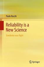 Reliability is a New Science: Gnedenko Was Right