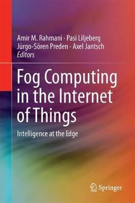 Fog Computing in the Internet of Things: Intelligence at the Edge - cover