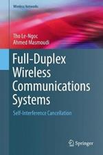 Full-Duplex Wireless Communications Systems: Self-Interference Cancellation