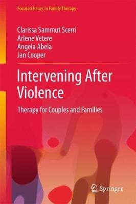 Intervening After Violence: Therapy for Couples and Families - Clarissa Sammut Scerri,Arlene Vetere,Angela Abela - cover