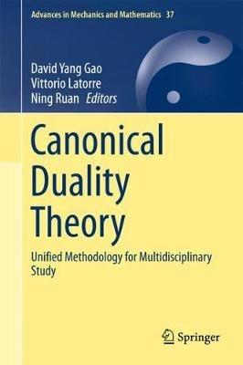 Canonical Duality Theory: Unified Methodology for Multidisciplinary Study - cover
