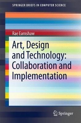 Art, Design and Technology: Collaboration and Implementation - Rae Earnshaw - cover
