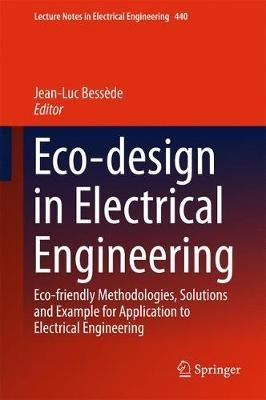 Eco-design in Electrical Engineering: Eco-friendly Methodologies, Solutions and Example for Application to Electrical Engineering - cover