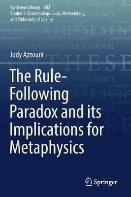 The Rule-Following Paradox and its Implications for Metaphysics - Jody Azzouni - cover