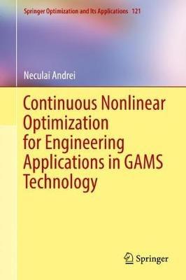 Continuous Nonlinear Optimization for Engineering Applications in GAMS Technology - Neculai Andrei - cover