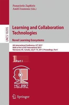 Learning and Collaboration Technologies. Novel Learning Ecosystems: 4th International Conference, LCT 2017, Held as Part of HCI International 2017, Vancouver, BC, Canada, July 9-14, 2017, Proceedings, Part I - cover