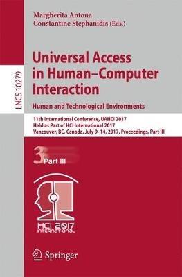 Universal Access in Human–Computer Interaction. Human and Technological Environments: 11th International Conference, UAHCI 2017, Held as Part of HCI International 2017, Vancouver, BC, Canada, July 9–14, 2017, Proceedings, Part III - cover