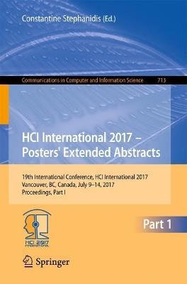 HCI International 2017 – Posters' Extended Abstracts: 19th International Conference, HCI International 2017, Vancouver, BC, Canada, July 9–14, 2017, Proceedings, Part I - cover