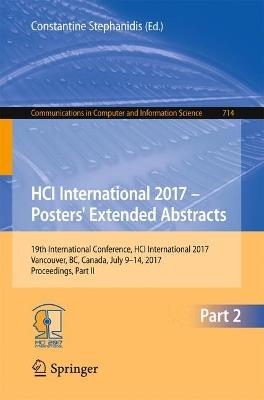 HCI International 2017 – Posters' Extended Abstracts: 19th International Conference, HCI International 2017, Vancouver, BC, Canada, July 9–14, 2017, Proceedings, Part II - cover