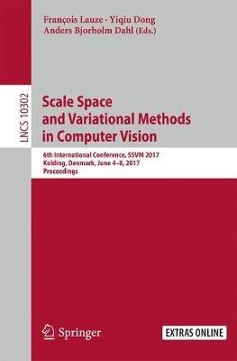 Scale Space and Variational Methods in Computer Vision: 6th International Conference, SSVM 2017, Kolding, Denmark, June 4-8, 2017, Proceedings - cover