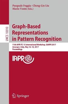 Graph-Based Representations in Pattern Recognition: 11th IAPR-TC-15 International Workshop, GbRPR 2017, Anacapri, Italy, May 16–18, 2017, Proceedings - cover