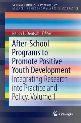 After-School Programs to Promote Positive Youth Development: Integrating Research into Practice and Policy, Volume 1 - cover