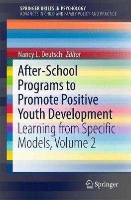 After-School Programs to Promote Positive Youth Development: Learning from Specific Models, Volume 2 - cover