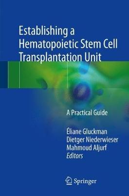 Establishing a Hematopoietic Stem Cell Transplantation Unit: A Practical Guide - cover