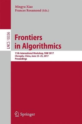 Frontiers in Algorithmics: 11th International Workshop, FAW 2017, Chengdu, China, June 23-25, 2017, Proceedings - cover