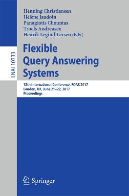 Flexible Query Answering Systems: 12th International Conference, FQAS 2017, London, UK, June 21–22, 2017, Proceedings - cover