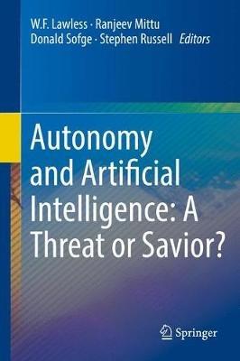 Autonomy and Artificial Intelligence: A Threat or Savior? - cover