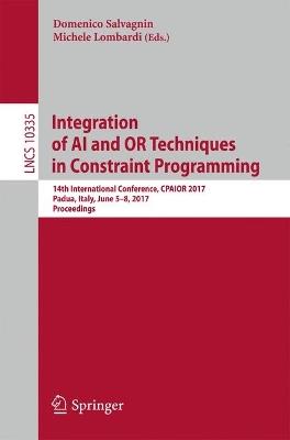 Integration of AI and OR Techniques in Constraint Programming: 14th International Conference, CPAIOR 2017, Padua, Italy, June 5-8, 2017, Proceedings - cover