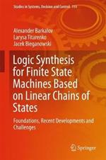 Logic Synthesis for Finite State Machines Based on Linear Chains of States: Foundations, Recent Developments and Challenges
