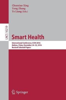 Smart Health: International Conference, ICSH 2016, Haikou, China, December 24-25, 2016, Revised Selected Papers - cover