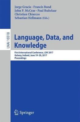 Language, Data, and Knowledge: First International Conference, LDK 2017, Galway, Ireland, June 19-20, 2017, Proceedings - cover