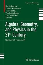 Algebra, Geometry, and Physics in the 21st Century: Kontsevich Festschrift