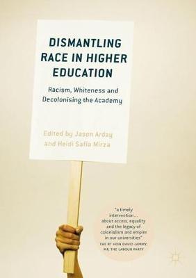 Dismantling Race in Higher Education: Racism, Whiteness and Decolonising the Academy - cover